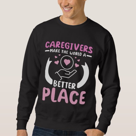Caregivers make the world a better place trui (Voorkant)