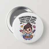 Caregiving Pro Funny Soap Opera Drama   Ronde Button 7,6 Cm (Voorkant /achterkant)