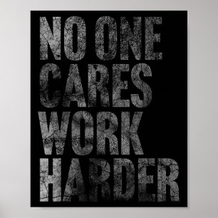 Cares Werk Harder Grappig Motivatie Workout Gym L Poster