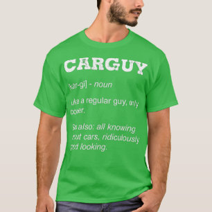 Carguy Definition Mechanic Car Guy Gift for car Lo T-shirt