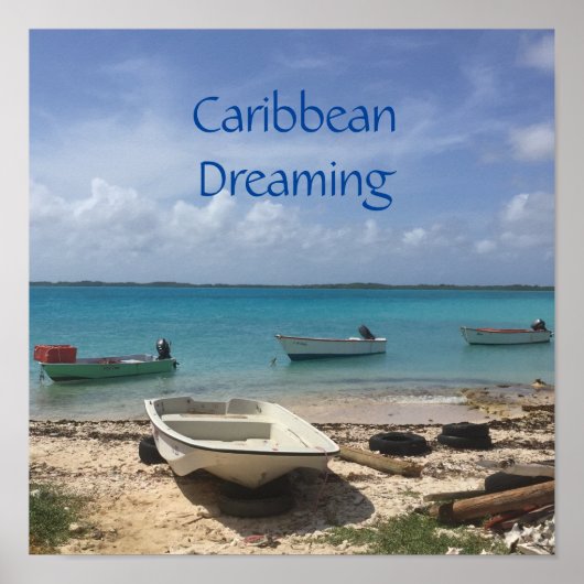 Caribbean Dreaming Bonaire Fishing Boats Ocean  Poster (Voorkant)
