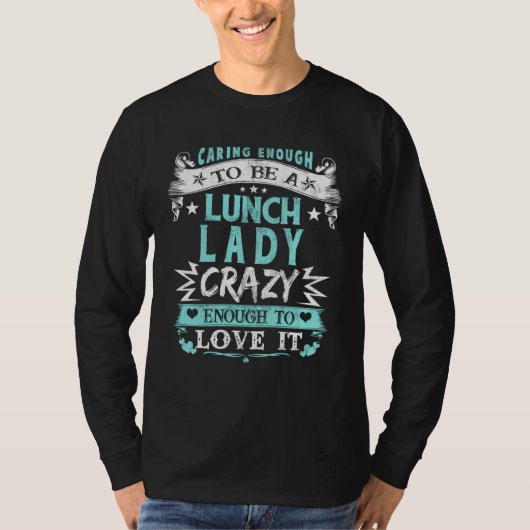 Caring Enough To Be A Lunch Lady Fun School Cafete T-shirt (Voorkant)