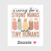 Caring for Strong Mamas and Tiny Humans Sticker (Vel)