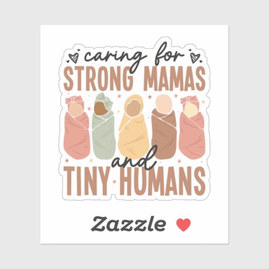 Caring for Strong Mamas and Tiny Humans Sticker (Vel)