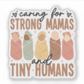 Caring for Strong Mamas and Tiny Humans Sticker (Voorkant)