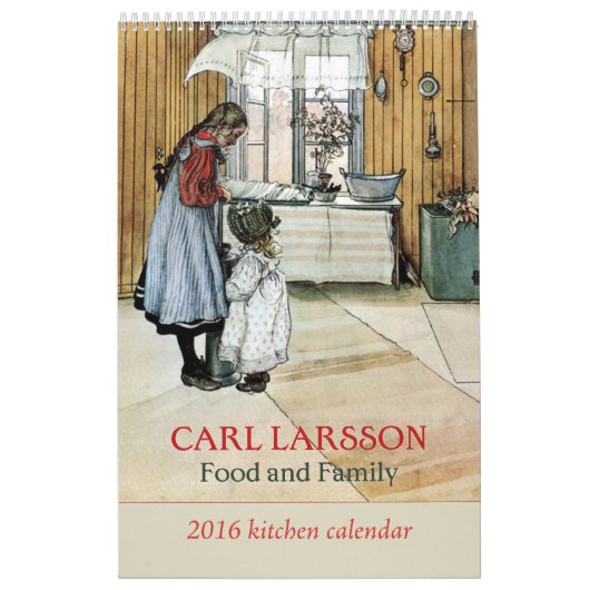 Carl Larsson Food and Family Kitchen Calendar 2016 Kalender (Hoes)
