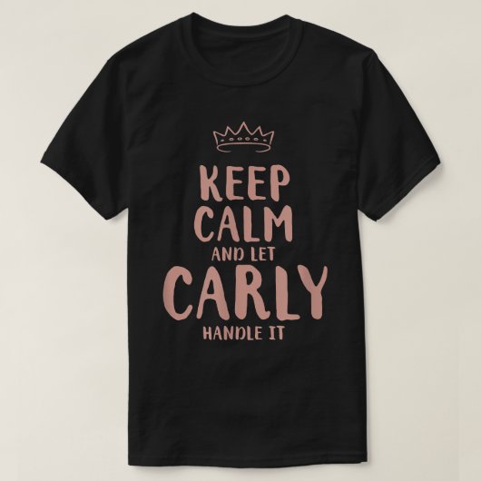 Carly Keep Calm Personal Name Friends Funny Bu T-shirt (Design voorkant)