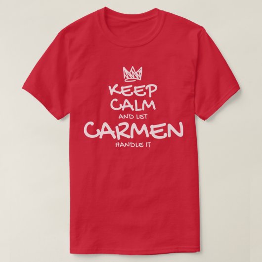 Carmen Keep Calm Personal Name Sarcastic Frien T-shirt (Design voorkant)
