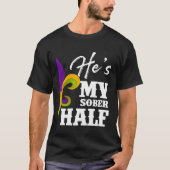 Carnival Party He s My Sober Half Mardi Gras Coupl T-shirt (Voorkant)