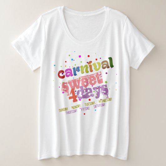 Carnival Sweet 4 dagen (bewerkbaar) Grote Maat T-shirt (Design voorkant)