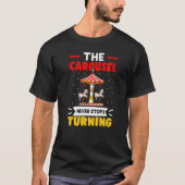 Carnival The Carousel Never Stops Turning   T-shirt (Voorkant)