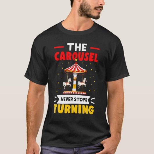 Carnival The Carousel Never Stops Turning T-shirt (Voorkant)