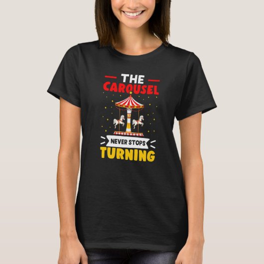 Carnival The Carousel Never Stops Turning T-shirt (Voorkant)