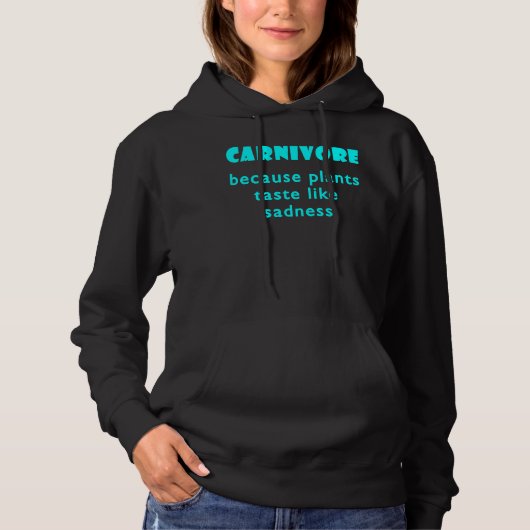 Carnivore Because Plants Taste Like Sadness 1 Hoodie (Voorkant)