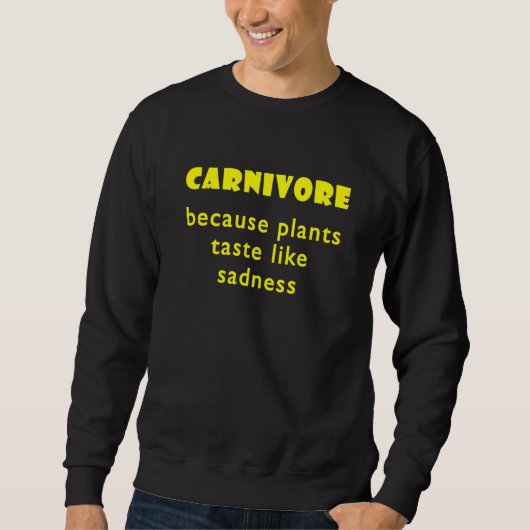 Carnivore Because Plants Taste Like Sadness 1 Trui (Voorkant)