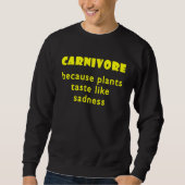 Carnivore Because Plants Taste Like Sadness  2 Trui (Voorkant)