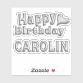 Carolin Happy Birthday silver Aufkleber Sticker (Vel)