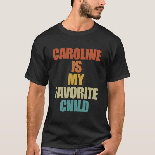 Caroline Is My Favorite Child Caroline T-shirt (Voorkant)