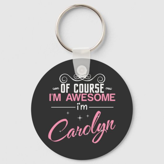 Carolyn Natuurlijk ben ik Geweldige Carolyn Sleutelhanger (Voorkant)