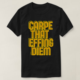 CARPE DIE DIEM FIJT GEEFT, grappige latijncitaat T-shirt