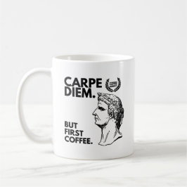 Carpe Diem Maar First Coffee Koffiemok