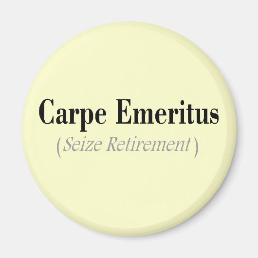 Carpe Emeritus (Seize Retirement) Gifts Magneet (Voorkant)
