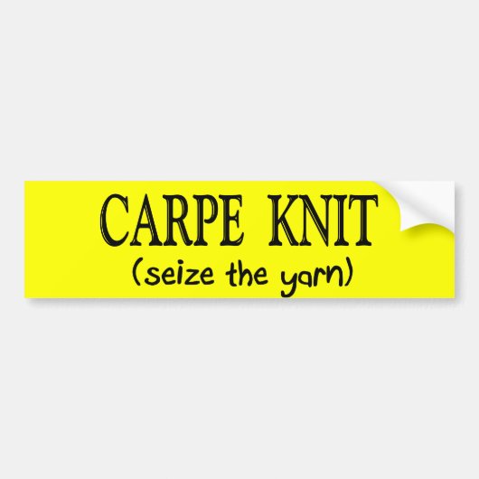 Carpe Knit    (Seize the Yarn) Knitter Gifts Bumpersticker (Voorkant)