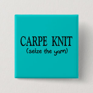 Carpe Knit    (Seize the Yarn) Knitter Gifts Vierkante Button 5,1 Cm