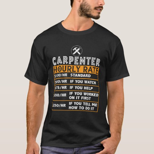 Carpenter Carpentry Hourly Rate  Wood Woodworker T-shirt (Voorkant)