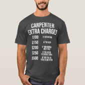 Carpenter Extra Charge Funny Carpentry Gift T-shirt (Voorkant)