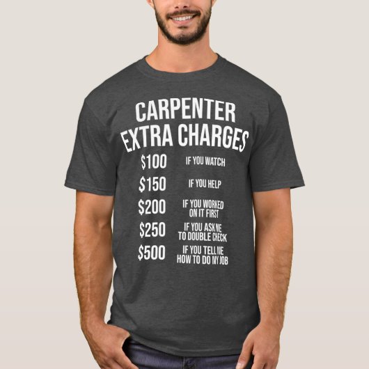 Carpenter Extra Charge Funny Carpentry Gift T-shirt (Voorkant)