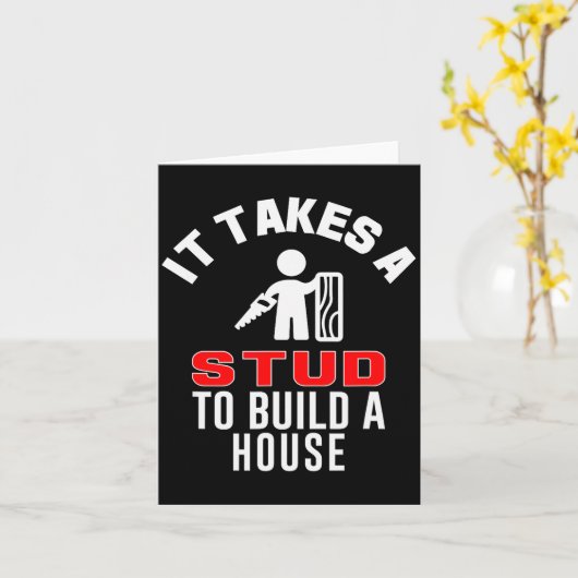 Carpenter Funny It Takes A Stud To Build A House G Kaart (Gele Bloem)