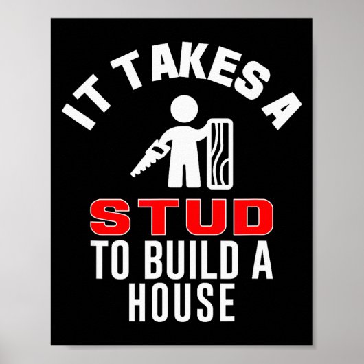 Carpenter Funny It Takes A Stud To Build A House G Poster (Voorkant)