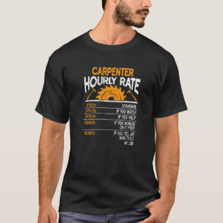 Carpenter Houlry Rate Extra Charges Sawdust Woodwo T-shirt
