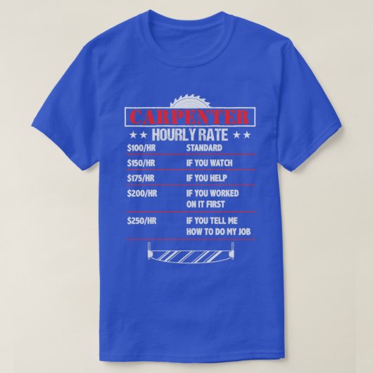 Carpenter Hourly Rate Funny Carpenter Joke T-shirt (Design voorkant)