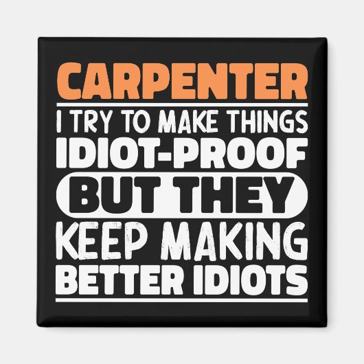 Carpenter I Try To Make Things Funny Sayings Magneet (Voorkant)