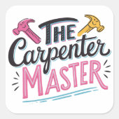 Carpenter job master  vierkante sticker (Voorkant)
