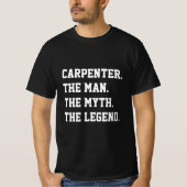 Carpenter the Man the myth the Legend T-Shirt (Voorkant)
