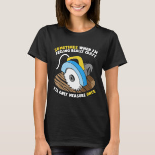 Carpenter Woodworking Funny gift Papa Fathers cade T-shirt