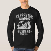 Carpenter Woodworking I Finish What Your Husband S T-shirt (Voorkant)
