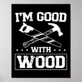 Carpenter Woodworking I Good with Wood Tools Poster (Voorkant)