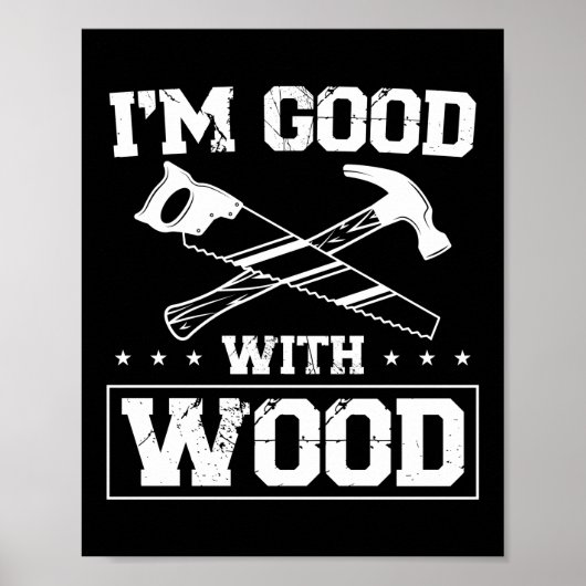 Carpenter Woodworking I Good with Wood Tools Poster (Voorkant)