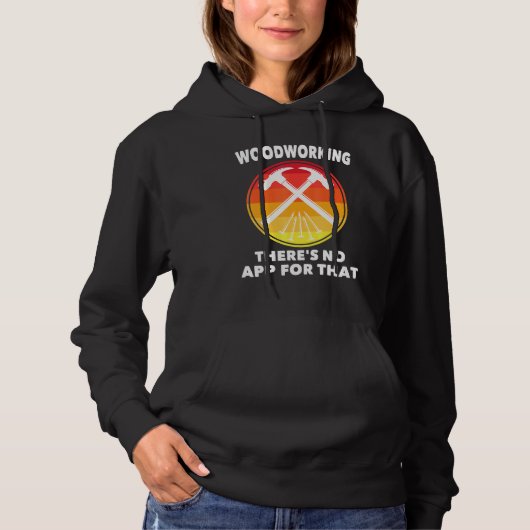 Carpenter - Woodworking Theres No App for that - C Hoodie (Voorkant)