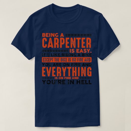 Carpenter zijn is makkelijk alles in brand t-shirt (Design voorkant)