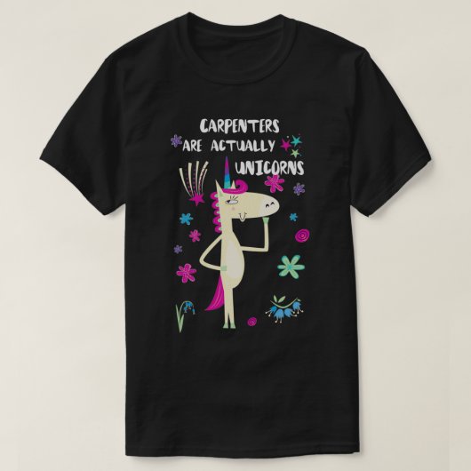 Carpenters zijn eigenlijk eenhoorns t-shirt (Design voorkant)