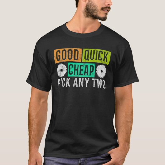 Carpentry Good Cheap Pick any Two Skill Carpente T-shirt (Voorkant)