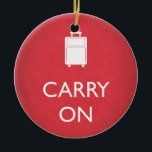 CARRY ON - Luggage - Funny Red Keramisch Ornament<br><div class="desc">Ga door met deze versiering die leuk maakt voor de 'Keep Calm'-trend. Het heeft een pictogram dat een handtas toont. Pak het? Heb je een kaart nodig om mee te gaan met je cadeau? Klik hier voor een kaart met overeenkomende mogelijkheden: Niet helemaal waar je naar op zoek bent? Dit...</div>