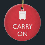 CARRY ON - Luggage - Funny Red Keramisch Ornament<br><div class="desc">Ga door met deze versiering die leuk maakt voor de 'Keep Calm'-trend. Het heeft een pictogram dat een handtas toont. Pak het? Heb je een kaart nodig om mee te gaan met je cadeau? Klik hier voor een kaart met overeenkomende mogelijkheden: Niet helemaal waar je naar op zoek bent? Dit...</div>