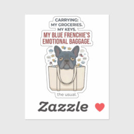 Carrying My Blue Frenchie's Emotional Baggage Sticker