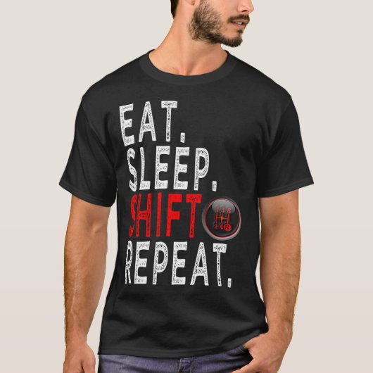 Cars Enthusiasts   eat sleep Shift Repeat T-shirt (Voorkant)